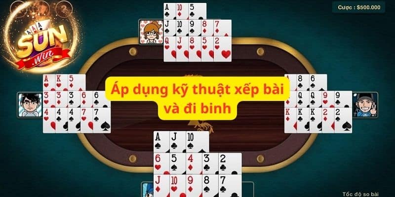 Áp dụng kỹ thuật xếp bài và đi binh