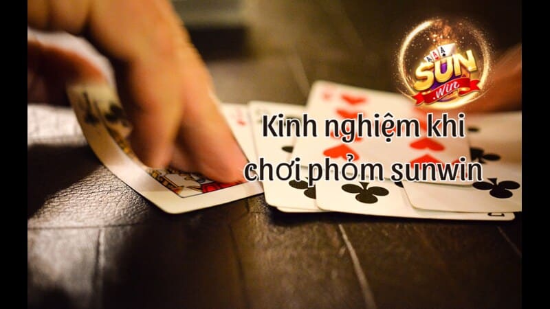 Kinh nghiệm khi chơi phỏm sunwin