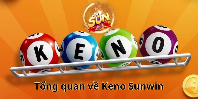 Tổng quan về Keno Sunwin